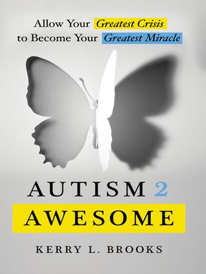 cover image of Autism 2 Awesome: Allow Your Greatest Crisis to Become Your Greatest Miracle